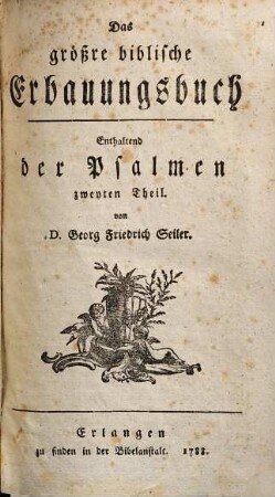 Das größre biblische Erbauungsbuch, 1,[5]. Enthaltend der Psalmen zweyten Theil
