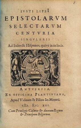 Iusti Lipsi Epistolarum selectarum centuria singularis ad Italos et Hispanos, quive in iis locis