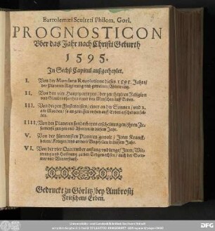 Bartolemæi Sculteti Philom. Gorl. || PROGNOSTICON || Vber das Jahr ... || 1595. || Jn Sechß Capitul außgetheylet.