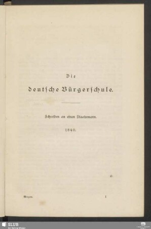 Die deutsche Bürgerschule. Schreiben an einen Staatsmann. 1840