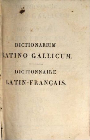 Dictionarium latino-gallicum : Dictionnaire latin-français