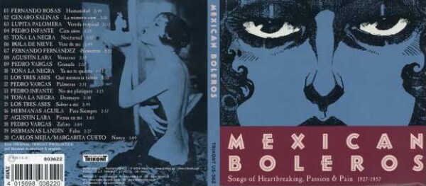 Mexican Boleros. Songs of Heartbreaking, Passion and Pain 1927 - 1957