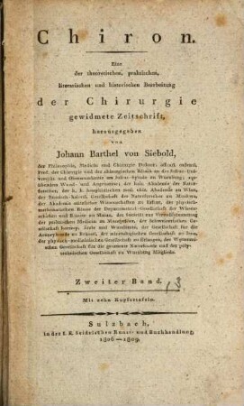 Chiron : eine der theoretischen, praktischen, literarischen und historischen Bearbeitung der Chirurgie gewidmete Zeitschrift. 2,3. 1809