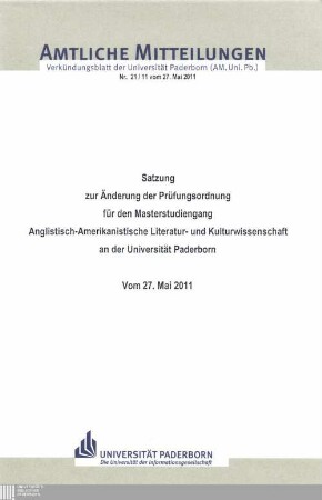Satzung zur Änderung der Prüfungsordnung für den Masterstudiengang Anglistisch-Amerikanistische Literatur- und Kulturwissenschaft an der Universität Paderborn : vom 27. Mai 2011