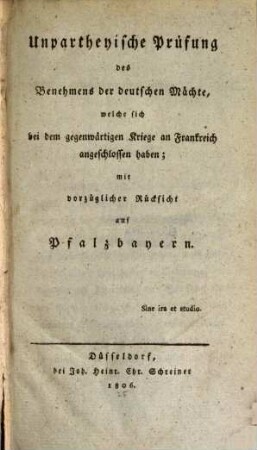 Unpartheyische Prüfung des Benehmens der deutschen Mächte, welche sich bei dem gegenwärtigen Kriege an Frankreich angeschlossen haben, mit vorzüglicher Rücksicht auf Pfalzbayern
