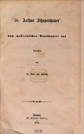 Dr. Arthur Schopenhauer vom medicinischen Standpuncte [medizinischen Standpunkte] aus betrachtet
