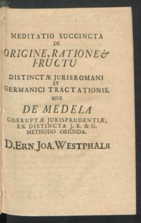 Meditatio Succincta De Origine, Ratione & Fructu Distinctae Iuris Romani Et Germanici Tractationis.