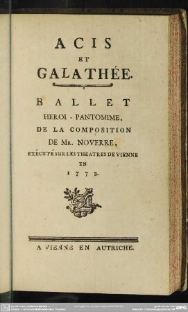 Acis Et Galathée : Ballet Heroi - Pantomime ... ; Exécuté Sur les Théatres de Vienne en 1773