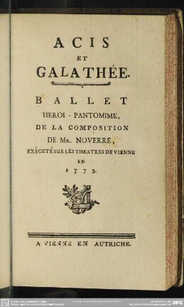 Acis Et Galathée : Ballet Heroi - Pantomime ... ; Exécuté Sur les Théatres de Vienne en 1773