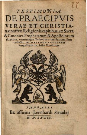 Testimonia. De Praecipvis Verae Et Christianæ nostræ Religionis capitibus