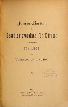 Jahresbericht des Geschichtsvereines für Kärnten in Klagenfurt über ... und Voranschlag : für .... 1893 (1894)