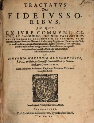 Tractatus de fideiussoribus : in quo ex iure communi, civili, ac canonico, nec non variorum iuris interpretum commentariis ac consiliis ... exposita