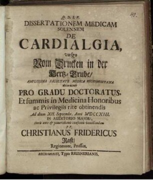 Dissertationem Medicam Solennem De Cardialgia, vulgo Vom Drucken in der Hertz-Grube