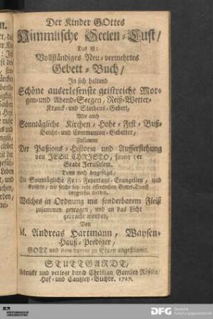Der Kinder GOttes Himmlische Seelen-Lust / Das ist: Vollständiges Neu-vermehrtes Gebett-Buch...