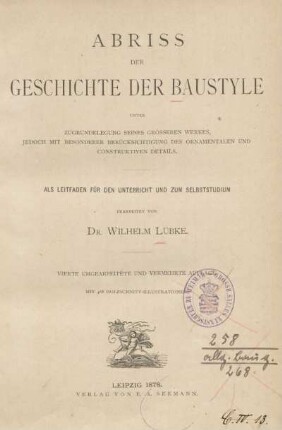 Abriss der Geschichte der Baustyle : unter Zugrundelegung seines grösseren Werkes, jedoch mit besonderer Berücksichtigung des ornamentalen und construktiven Details ; als Leitfaden für den Unterricht und zum Selbststudium