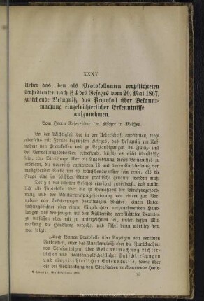 XXXV [i.e. XXXVI.]. Ueber das, den als Protokollanten verpflichteten Expedienten nach § 4 des Gesetzes vom 20. Mai 1867, zustehende Befugniß, das Protokoll über Bekanntmachung einzelrichterlicher Erkenntnisse aufzunehmen