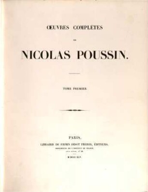 Oeuvres complètes de Nicolas Poussin. 1
