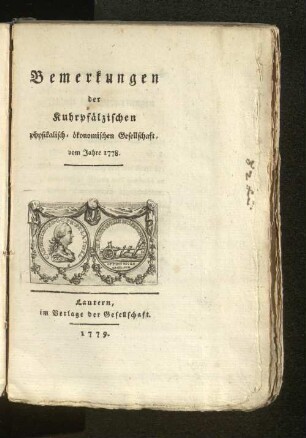 1778(1779): Bemerkungen der Kuhrpfälzischen Physikalisch-Ökonomischen Gesellschaft : vom Jahr