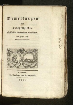 1778(1779): Bemerkungen der Kuhrpfälzischen Physikalisch-Ökonomischen Gesellschaft : vom Jahr