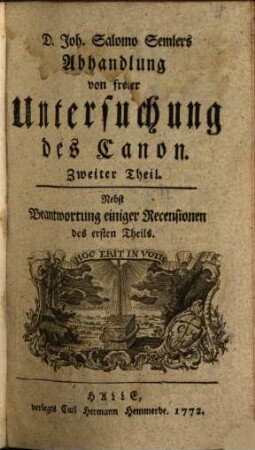 D. Joh. Salomo Semlers Abhandlung von freier Untersuchung des Canons, 2 : Nebst Beantwortung einiger Recensionen des ersten Theils