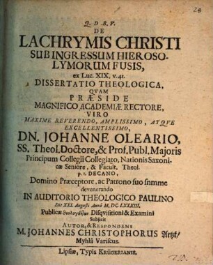 De Lachrymis Christi Sub Ingressum Hierosolymorum Fusis, ex Luc. XIX. v. 41. Dissertatio Theologica