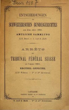 Entscheidungen des Schweizerischen Bundesgerichtes : amtliche Sammlung = Arrêts du Tribunal Fédéral Suisse. 19. 1893. - 1894