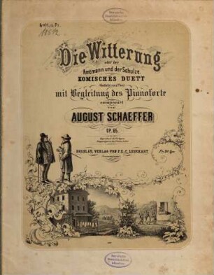Die Witterung : oder Der Amtmann und der Schulze ; kom. Duett mit Begl. d. Pianoforte ; op. 65