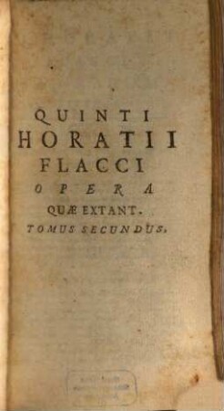 Quinti Horatii Flacci Opera : ... jussu Christianissimi Regis, in usum Serenissimi Delphini, ac Serenissimorum Principum Burgundiae, Andium, Biturigum. 2