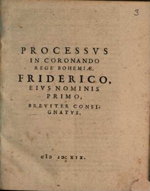 Processus In Coronando Rege Bohemiae, Friderico, Eius Nominis Primo, Breviter Consignatus