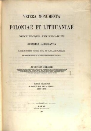 Vetera monumenta Poloniae et Lithuaniae gentiumque finitimarum historiam illustrantia : maximam partem nondum edita ex tabulariis Vaticanis. II