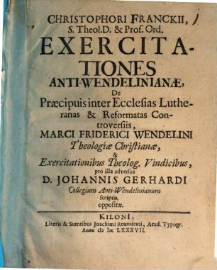 Exercitationes anti-wendelinianae de praecipuis inter ecclesias Lutheranas et reformatas controversiis