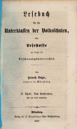 Lesebuch für die Unterklassen der Volksschulen oder Lesestoffe im dienste des Anschauungsunterrichts : Von Heinrich Solger. II
