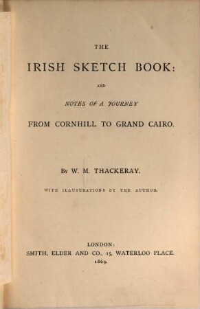 The works of William Makepeace Thackeray : in twenty-two volumes. 16, The Irish sketch book