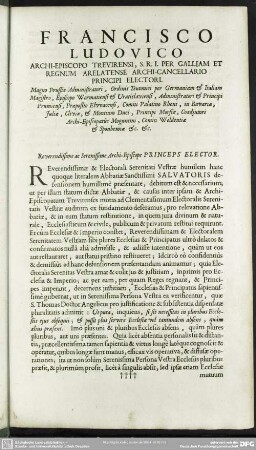Francisco Ludovico Archi-Episcopo Trevirensi, S. R. I. Per Galliam Et Regnum Arelatense Archi-Cancellario Principi Electori