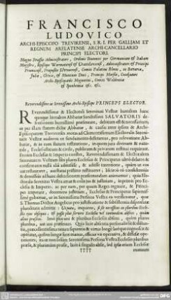 Francisco Ludovico Archi-Episcopo Trevirensi, S. R. I. Per Galliam Et Regnum Arelatense Archi-Cancellario Principi Electori