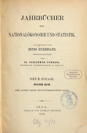 Jahrbücher für Nationalökonomie und Statistik : = Journal of economics and statistics. 39 = N.F., Bd. 5. 1882
