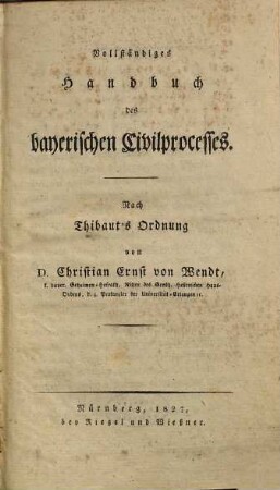 Vollständiges Handbuch des bayerischen Civilprocesses : nach Thibaut's Ordnung, [1]