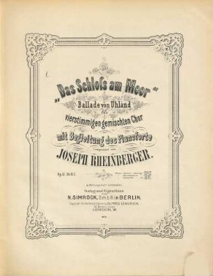 Das Schloß am Meer : Ballade von Uhland : für vierstimmigen gemischten Chor mit Begleitung des Pianoforte