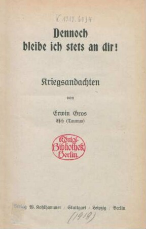 Dennoch bleibe ich stets an dir! : Kriegsandachten