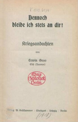 Dennoch bleibe ich stets an dir! : Kriegsandachten