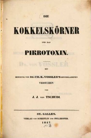 Die Kokkelskoerner u. das Pikrotoxin : Mit Benutzung von Ch. K. Vossler‛s hinterlahmen Versuchen