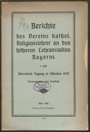 Berichte des Vereins Kathol. Religionslehrer an den höheren Lehranstalten Bayerns : ... Tagung in .... 7. 1918