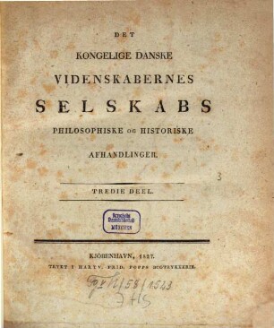 Det Kongelige Danske Videnskabernes Selskabs philosophiske og historiske afhandlinger. 3. 1827