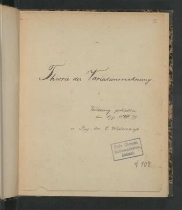 UB Gießen, Hs NF 709 - Theorie der Variationsrechnung. SS 1884 [korrigiert zu: 1879]. - UB Gießen, Hs NF 709 : Vorlesungsnachschrift, Autographie.