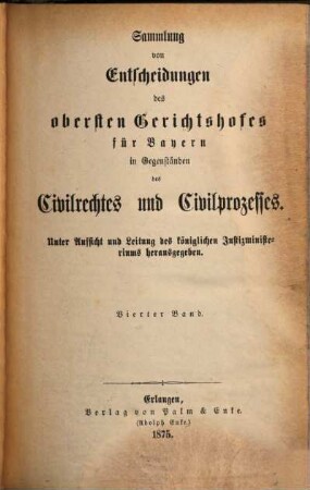 Sammlung von Entscheidungen des Obersten Gerichtshofes für Bayern in Gegenständen des Civilrechtes und Civilprozesses. 4. 1875