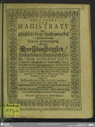 Vota sacra pro magistratu oder Christliche kurtze Außlegung deß 20. Psalm Davids bey der Erbhuldigung ... Johanni Sigismundo