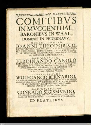 REVERENDISSIMIS, AC ILLVSTRISSIMIS / COMITIBUS / IN MVGGENTHAL, / BARONIBVS IN WAAL ...