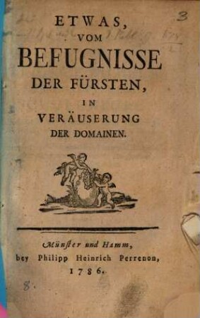Etwas vom Befugnisse der Fürsten, in Veräuserung der Domainen