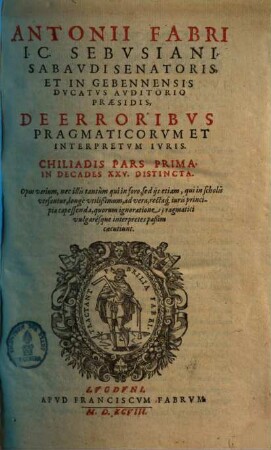 De erroribus pragmaticorum et interpretum iuris : In decades XXV distincta, 1.. Chiliadis