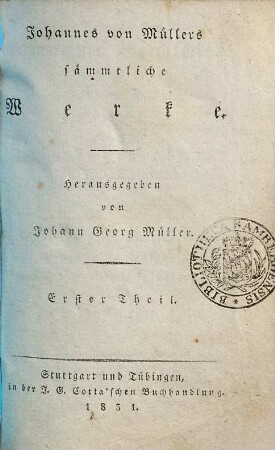 Johannes von Müllers sämmtliche Werke, 1. Vierundzwanzig Bücher allgemeiner Geschichten, besonders der europäischen Menschheit ; Bd. 1